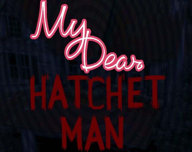 Cover art for My Dear Hatchet Man [CANCELLED] v1.1, an adult visual novel by Gnometastix